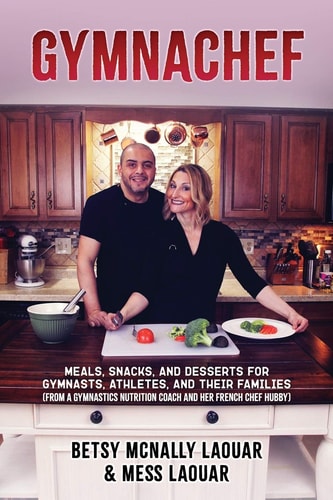 Gymnachef B/W Edition-Meals, Snacks, and Desserts for Gymnasts, Athletes, and Their Families