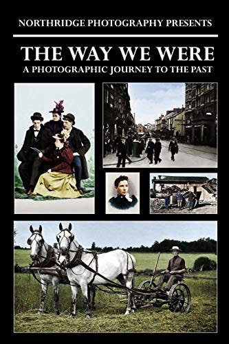 The Way We Were A Photographic Journey to the Past