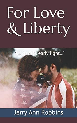 For Love and Liberty By Dawn's Early Light...