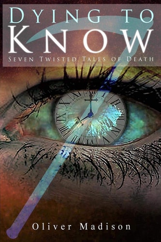 Dying to Know Seven Twisted Tales of Death