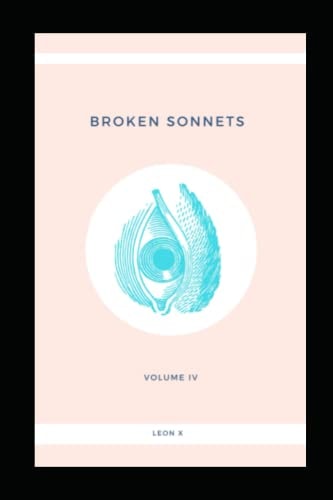 Broken Sonnets Volume IV: Poetry Collection