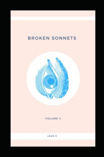 Broken Sonnets Volume V: Poetry Collection