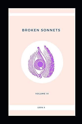 Broken Sonnets Volume VI: Poetry Collection