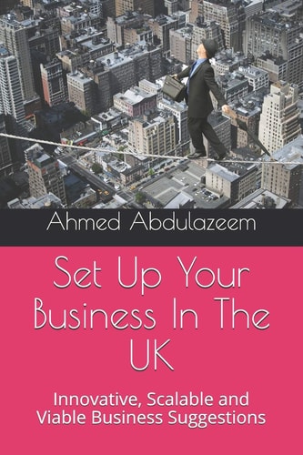 Set Up Your Business In The UK Innovative, Scalable and Viable Business Suggestions
