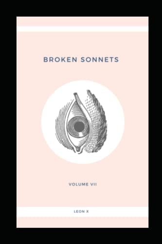 Broken Sonnets Volume VII: Poetry Collection