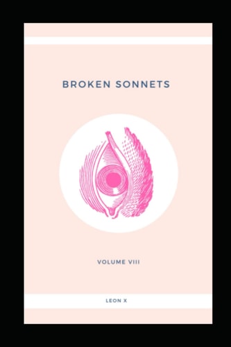 Broken Sonnets Volume VIII: Poetry Collection