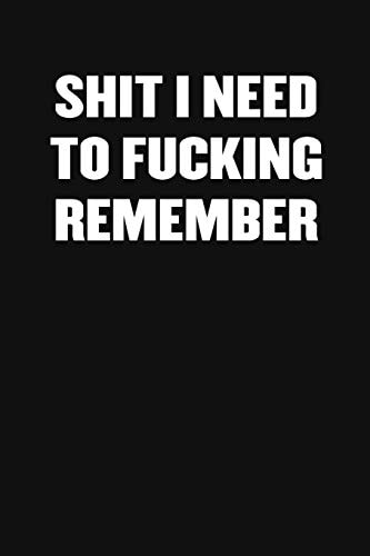Shit I Need to Fucking Remember A Humorous Workplace Approach To Counting The Hours Until Quitting Time