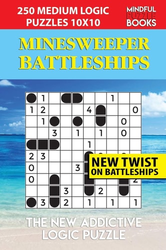 Minesweeper Battleships 250 Medium Logic Puzzles 10x10