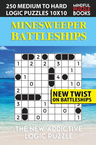Minesweeper Battleships 250 Medium to Hard Logic Puzzles 10x10