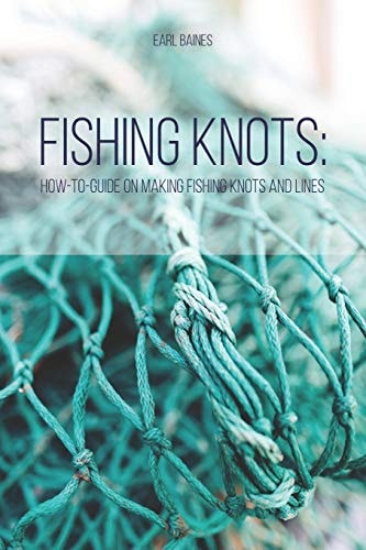 Fishing Knots How-To-Guide on Making Fishing Knots and Lines