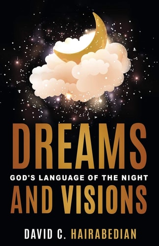Dreams and Visions Understanding God's Language of the Night