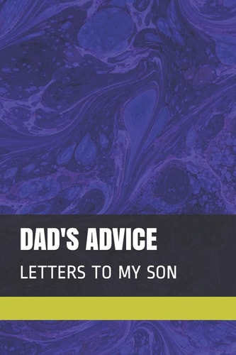 Dad's Advice Letters to My Son