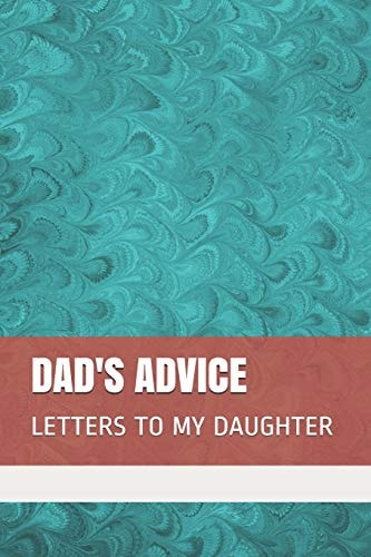Dad's Advice Letters to My Daughter