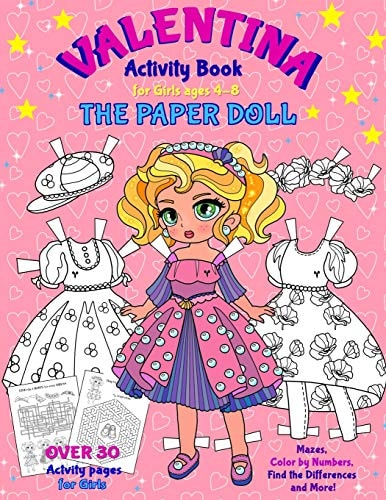 VALENTINA, the Paper Doll Activity Book for Girls Ages 4-8 Paper Doll with the Dresses, Mazes, Color by Numbers, Match the Picture, Find the Differences, Trace, Grid and More!