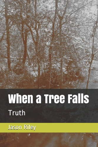 When a Tree Falls Truth