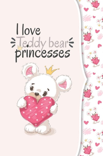 I Love Teddy Bear Princesses I Love Animals COLLECTION