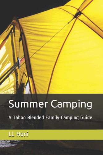 Summer Camping A Taboo Blended Family Camping Guide