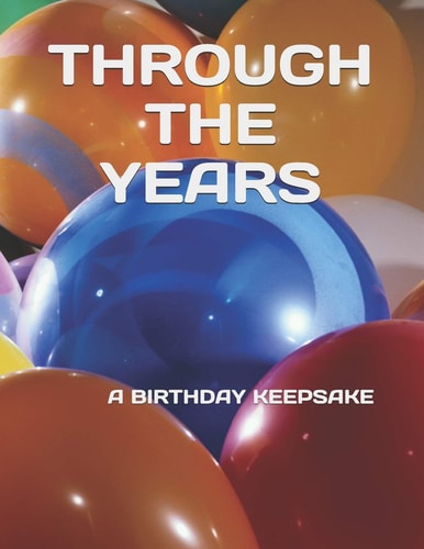 Through the Years A Birthday Keepsake