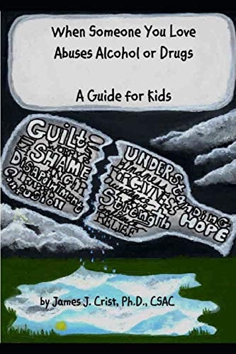 When Someone You Love Abuses Alcohol Or Drugs A Guide for Kids