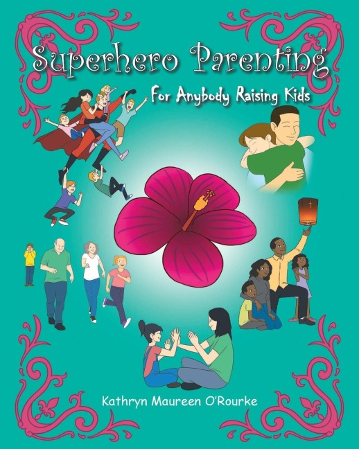 Superhero Parenting: For Anybody Raising Kids