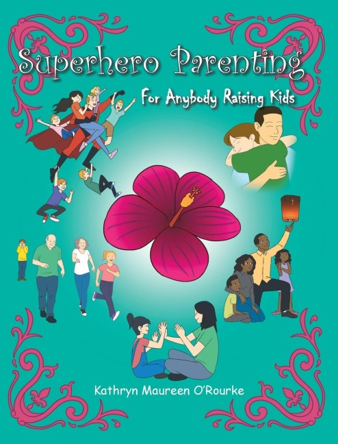 Superhero Parenting: For Anybody Raising Kids