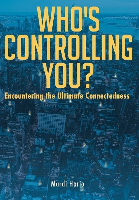 Whos Controlling You?: Encountering the Ultimate Connectedness