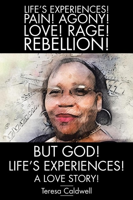 But, God! Lifes Experiences!: A LOVE STORY!