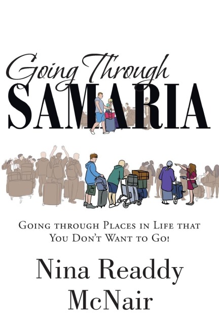 Going Through Samaria: Going through Places in Life that You Dont Want to Go!