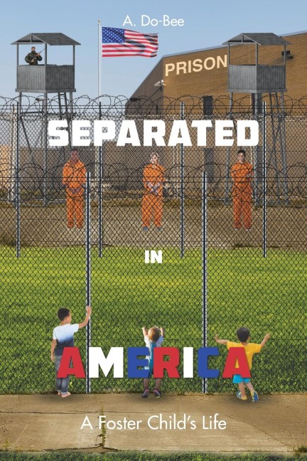 Separated in America: A Foster Childs Life