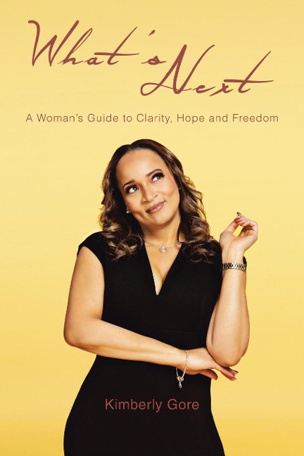 What's Next: A Woman's Guide to Clarity, Hope and Freedom