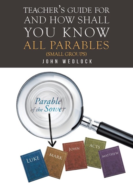 Teachers Guide for And How Shall You Know All Parables: (Small Groups)