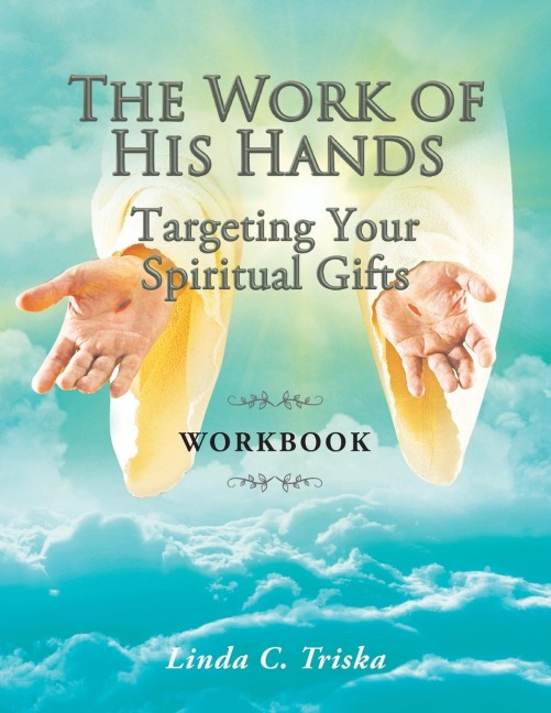 The Work of His Hands: Targeting Your Spiritual Gifts Workbook