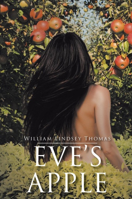 Eves Apple: A Historical Novelette on How Eden Was Lost but Prophesied Regained