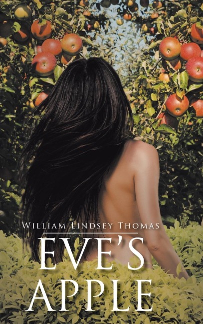 Eves Apple: A Historical Novelette on How Eden Was Lost but Prophesied Regained