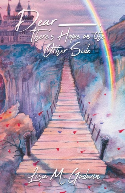 Dear _____ , Theres Hope on the Other Side
