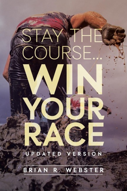 Stay the Course...: Win Your Race