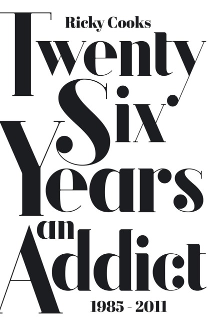 Twenty Six Years an Addict: 1985 - 2011