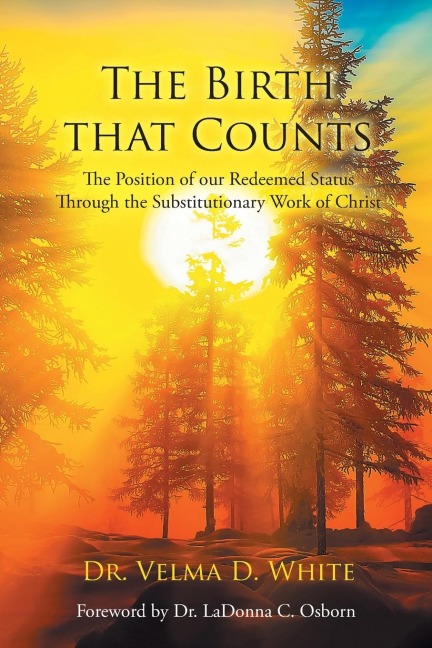 The Birth that Counts: The Position of our Redeemed Status Through the Substitutionary Work of Christ