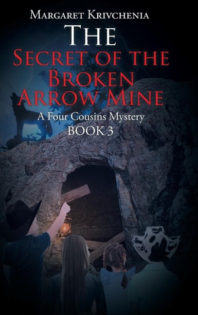 The Secret of the Broken Arrow Mine: A Four Cousins Mystery