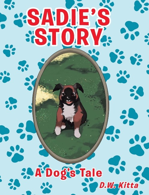 Sadies Story: A Dogs Tale
