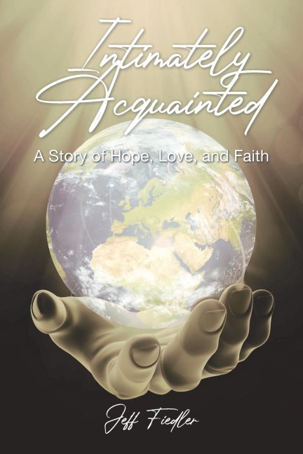 Intimately Acquainted: A Story of Hope, Love, and Faith