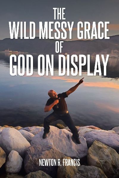 The Wild Messy Grace of God on display