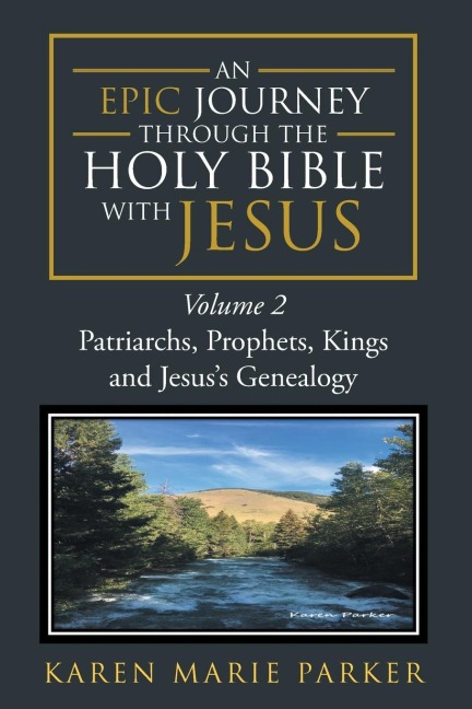 An Epic Journey through the Holy Bible with Jesus: Volume 2: Patriarchs, Prophets, Kings and Jesuss Genealogy