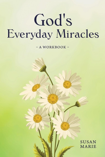 Gods Everyday Miracles: A Workbook