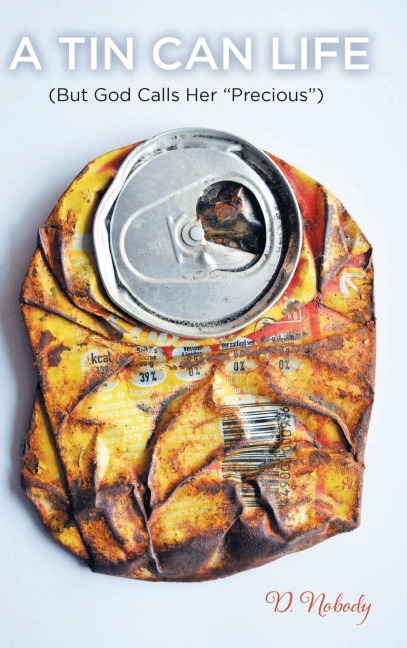 A Tin Can Life: (But God Calls her Precious)