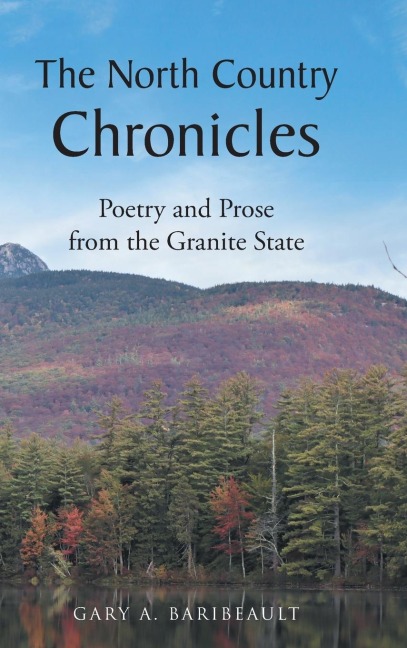 The North Country Chronicles: Poetry and Prose from the Granite State