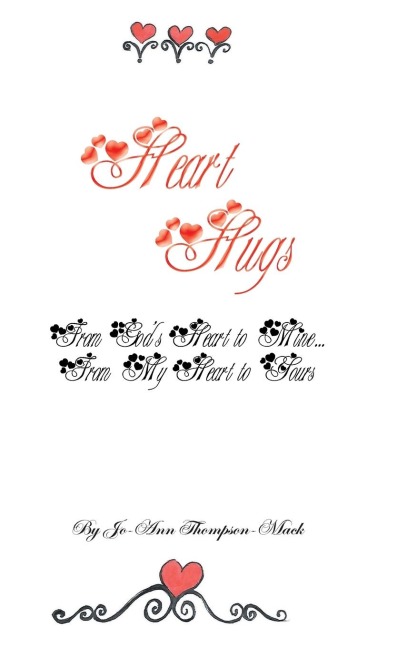 Heart Hugs: from Gods Heart to Mine... from My Heart to Yours: from Gods Heart to Mine... from My Heart to Yours