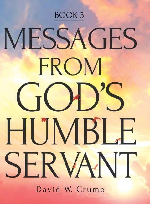 Messages From Gods Humble Servant: Book 3