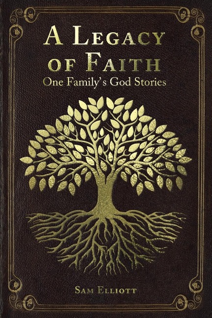 A Legacy of Faith: One Familys God Stories