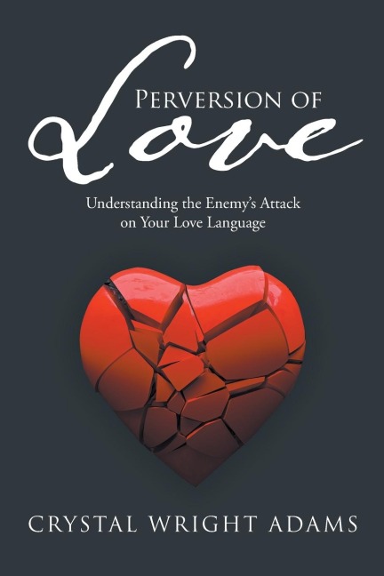 Perversion of Love: Understanding the Enemys Attack on Your Love Language